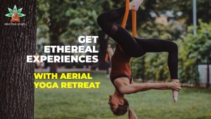 Get Ethereal Experiences with aerial yoga retreat