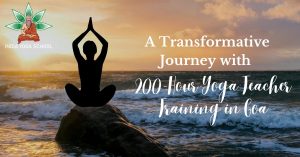 A Transformative Journey with 200-Hour Yoga Teacher Training in Goa