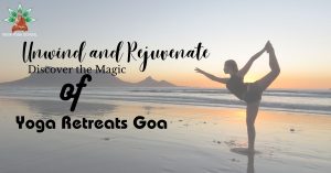 Discover the Magic of Yoga Retreats Goa