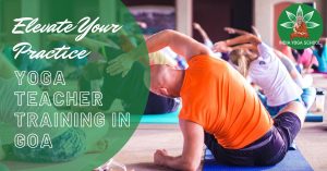 Elevate Your Practice -Yoga Teacher Training in Goa