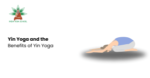 Yin Yoga and the Benefits of Yin Yoga