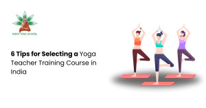 6 Tips for Selecting a Yoga Teacher Training Course in India